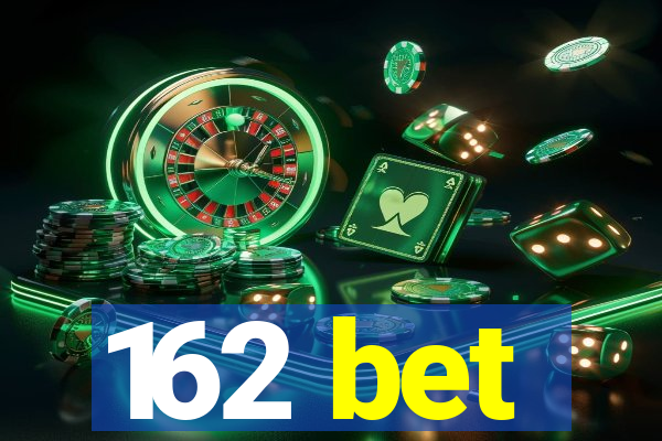 162 bet